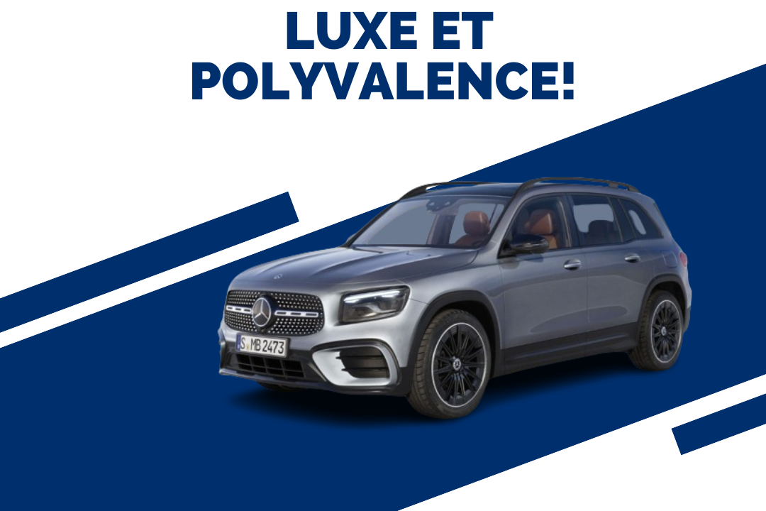 Mercedes GLB: luxe et polyvalence!